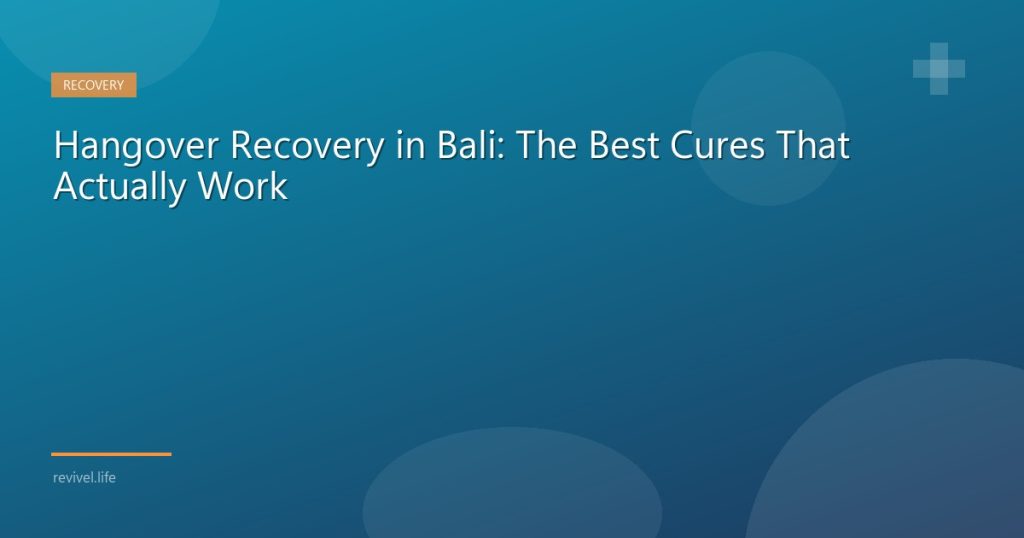 Hangover recovery IV drip treatment after a night out in Bali | Revivel Life